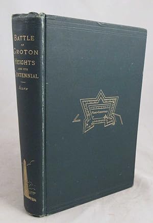 The Battle of Groton Heights: A Collection of Narratives, Official Reports, Records, etc. of the ...