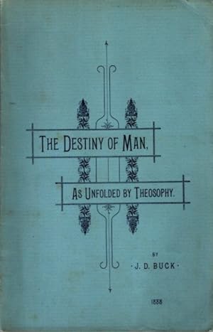 THE DESTINY OF MAN, AS UNFOLDED BY THEOSOPHY