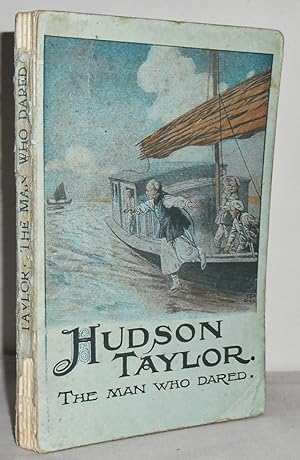 Hudson Taylor : the Man who Dared