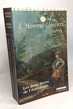 L'HOMME UNIVERS - 2 livres compilés: TOME 1/ philosophie et poétique de notre relation à l'univer...