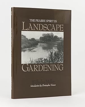 The Prairie Spirit in Landscape Gardening. Introduction by Christopher Vernon