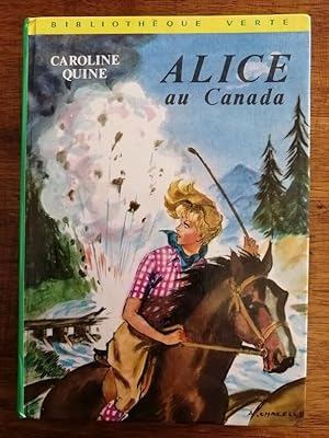 Alice au Canada 1974 - QUINE Caroline alias KEENE Carolyn - Hachette Bibliothèque verte Enfantina...