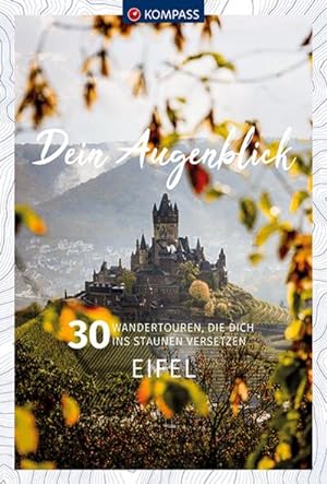 KOMPASS Dein Augenblick Eifel : 30 Wandertouren, die dich ins Staunen versetzen