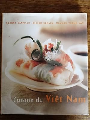 Cuisine du Viêt Nam Des recettes rapides simples et délicieuses à préparer chez soi 2005 - CARMAC...