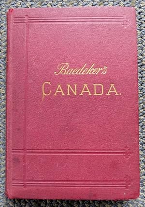 THE DOMINION OF CANADA WITH NEWFOUNDLAND AND AN EXCURSION TO ALASKA. HANDBOOK FOR TRAVELLERS. (BA...