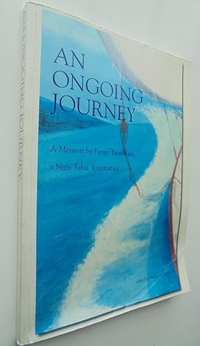 SIGNED. An Ongoing Journey : a Memoir by Peter Tauwhare. a Ngai Tahu kaumatua