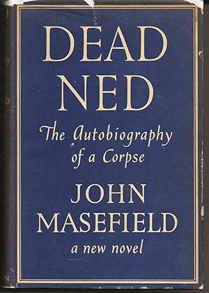 DEAD NED : The Autobiography of a Corpse Who Recovered Life Within the Coast of Dead Ned and Came...