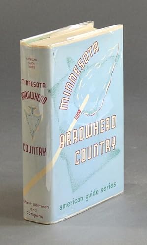 The Minnesota Arrowhead country. Compiled by the workers of the Writers' Program of the Work Proj...