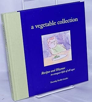 A Vegetable Collection; Recipes and Rhymes to conquer kids of all ages