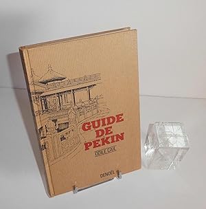 Guide de Pékin. Paris. Denoël. 1973.