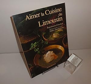 Aimer la cuisine du Limousin. Éditions-Ouest France. Rennes. 1997.