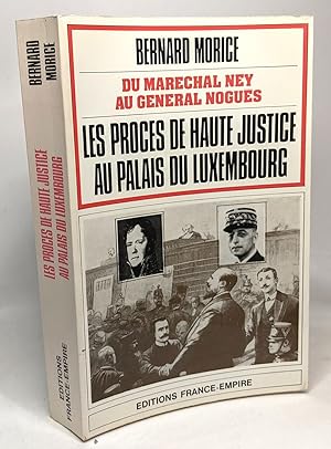 Les procès de haute justice au palais du Luxembourg - du maréchal Ney au général Noguès