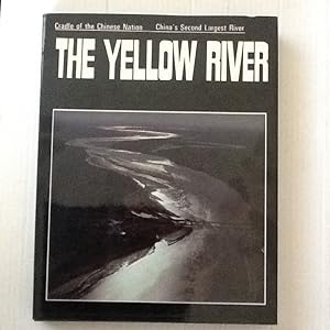 THE YELLOW RIVER Cradle of the Chinese Nation