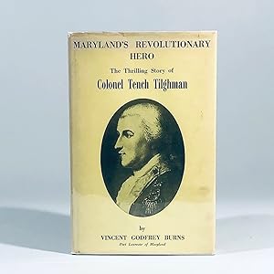 Maryland's revolutionary hero: The story of Colonel Tench Tilghman in prose and poetry
