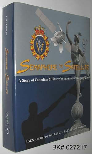 Semaphore to Satellite: A Story of Canadian Military Communications 1903 - 2013