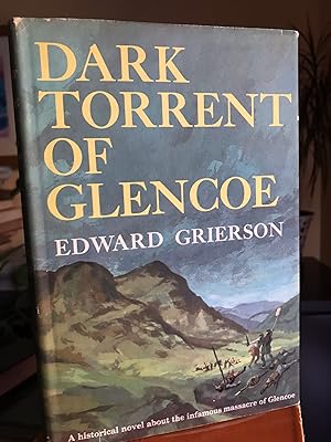 Dark Torrent of Glencoe: A historical novel about the infamous massacre of Glencoe