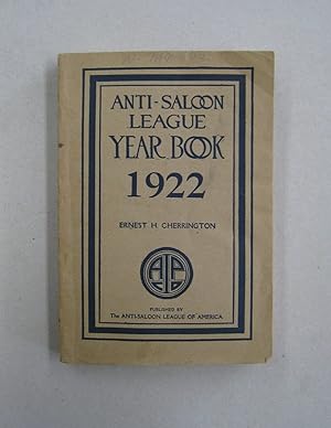 The Anti-Saloon League Year Book 1922; An Encyclopedia of Facts and Figures Dealing with the Liqu...