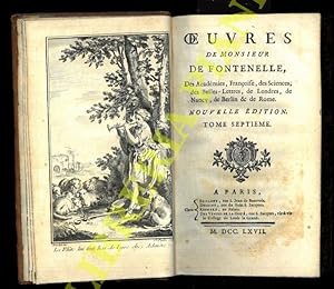 Oeuvres De Monsieur De Fontenelle. Des Académies, Française, Des Sciences, Des Belles-Lettres, De...