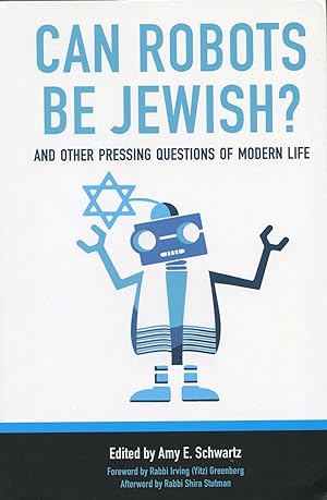 Can Robots be Jewish?; and other pressing questions of modern life