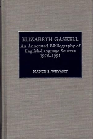 ELIZABETH GASKELL: An Annotated Bibliography, 1976-1991