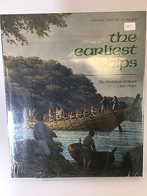 The Earliest Ships: The Evolution of Boats into Ships (Conway's History of the Ship)