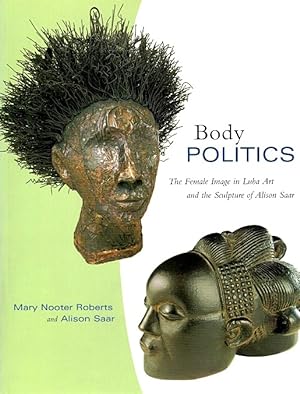 Body Politics: The Female Image in Luba Art and the Sculpture of Alison Saar