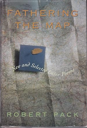 Fathering the Map. New and Selected Later Poems [SIGNED, 1st Edition]