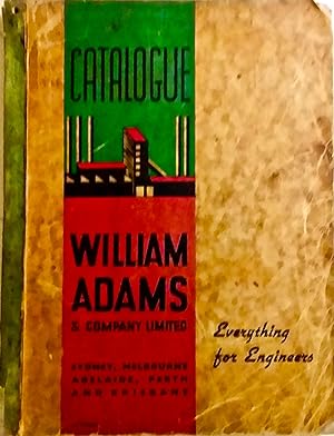 William Adams & Company Limited Catalogue: Everything for Engineers.