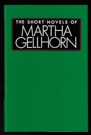 The Short Novels of Martha Gellhorn [Titled: "The Novellas of" in the US]
