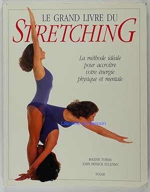 Le grand livre du Streetching La méthode idéale pour accroître votre énergie physique et mentale