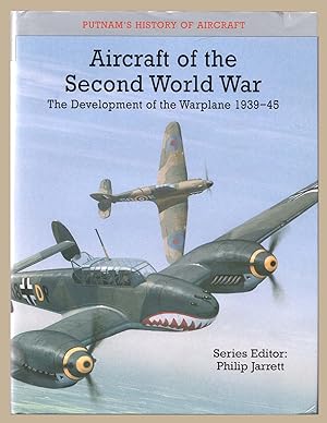 AIRCRAFT OF THE SECOND WORLD WAR: Development of the Warplane, 1939-45 (Putnam History of Aircraft)