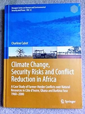 Climate Change, Security Risks and Conflict Reduction in Africa: A Case Study of Farmer-Herder Co...
