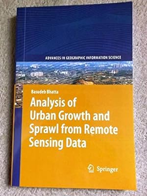 Analysis of Urban Growth and Sprawl from Remote Sensing Data (Advances in Geographic Information ...