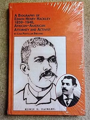 A Biography of Edwin Henry Hackley (1859-1940): African-American Attorney and Activist (Black Stu...