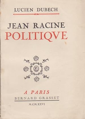 Jean Racine politique. Edition originale.
