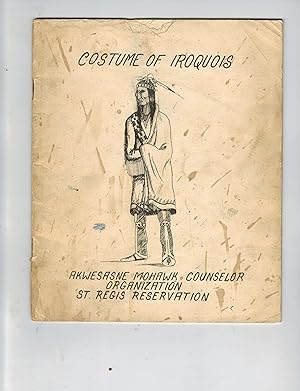 THE COSTUME OF THE IROQUOIS AND HOW TO MAKE IT