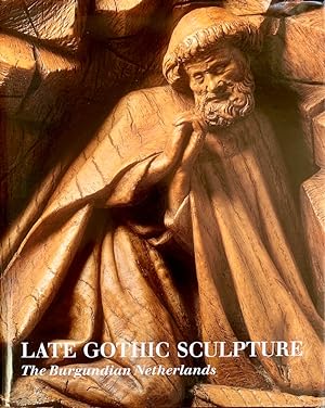 Late Gothic Sculpture: The Burgundian Netherlands