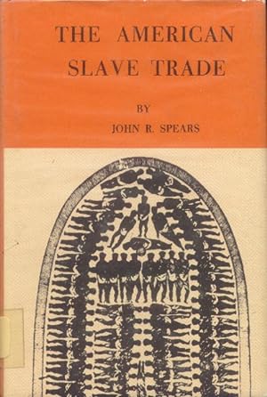 The American Slave Trade; An Account of Its Origin, Growth and Suppression