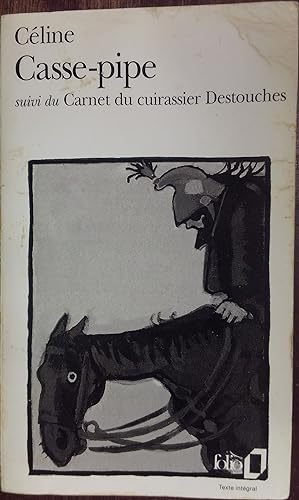 Casse-pipe suivi du Carnet du Cuirassier Destouches (Gallimard Editions)