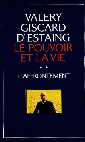 Le pouvoir et la vie Tome II : L'affrontement - Val?ry Giscard d'Estaing