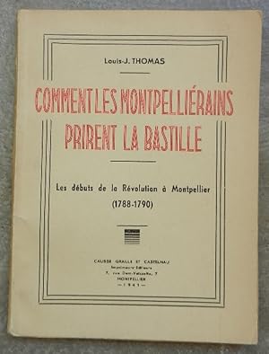 Comment les montpelliérains prirent la Bastille. Les débuts de la Révolution à Montpellier (1788-...