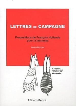 Lettres de campagne. Propositions de Fran ois Hollande pour la jeunesse - Xavi re Broncard