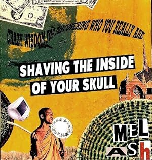 Shaving the inside of your skull - Mel Ash