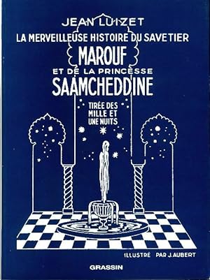 La merveilleuse histoire du savetier Marouf et de la princesse Saamcheddine : Tir?e des mille et ...