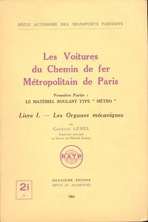 Les voitures du chemin de fer m tropolitain de Paris Tome I : Les organes m caniques - Georges Lemel