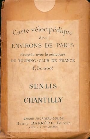 Carte v locip dique des environs de Paris : Senlis - Chantilly - Touring-Club De France