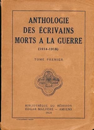 Anthologie des  crivains morts   la guerre 1914-1918 Tome I - Collectif