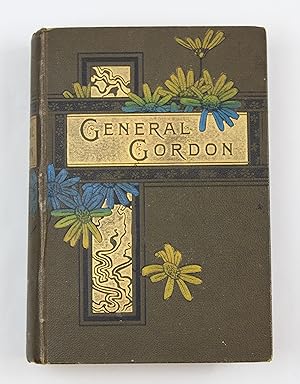 Life of General Gordon / by the authors of 'Our Queen', 'New world heroes'