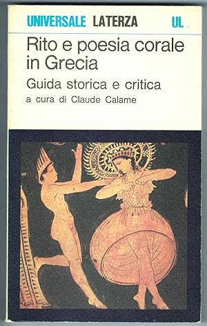 Rito e poesia corale in Grecia. Guida storica e critica a cura di Claude Calame.