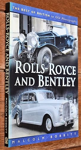 ROLLS-ROYCE AND BENTLEY The Best Of British In Old Photographs